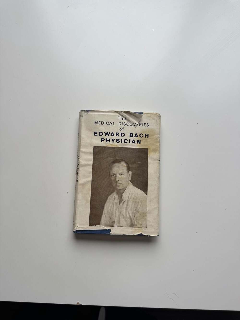 The Medical Discoveries of Edward Bach Physician By Nora Weeks